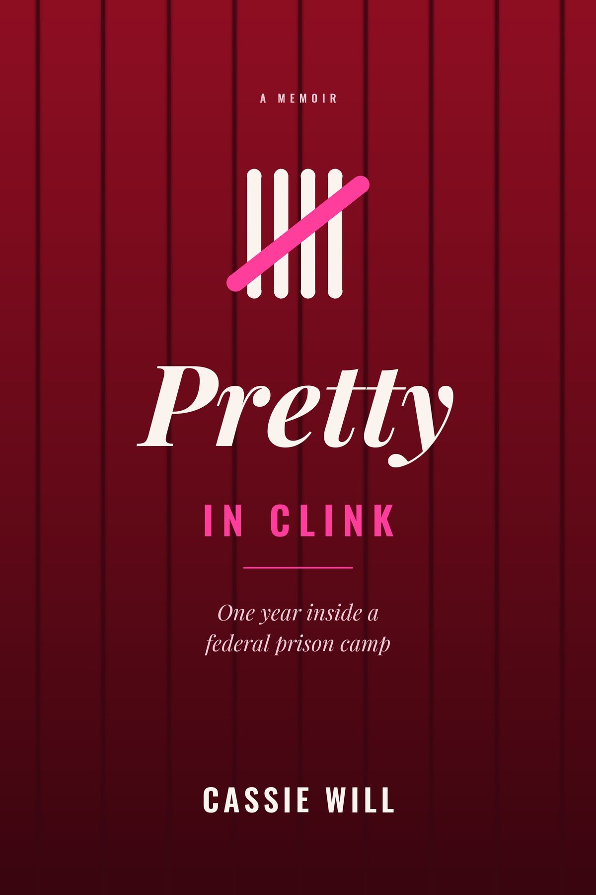 Pretty in Clink, a memoir by Cassie Will